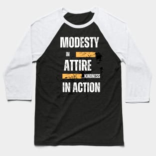 Modesty in attire, kindness in action Baseball T-Shirt